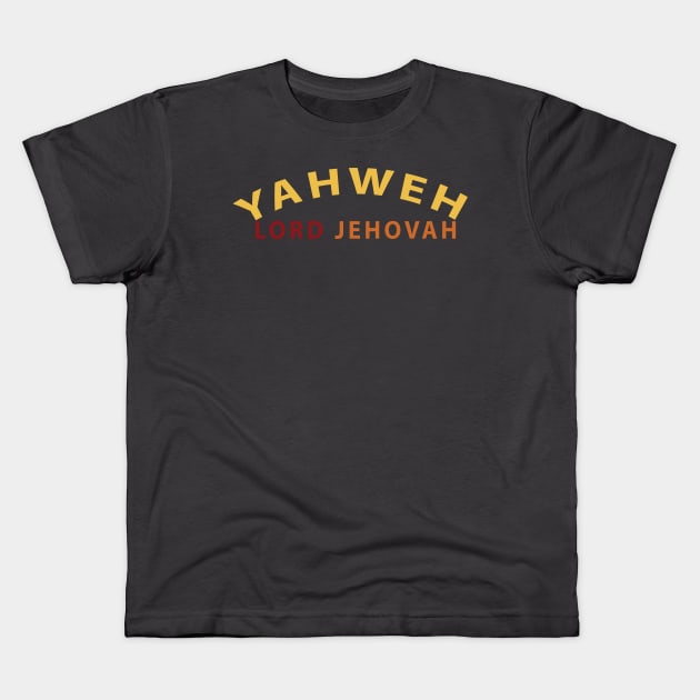 Yahweh Lord Jehovah Inspirational Christians Kids T-Shirt by Happy - Design